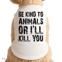 Be Kind To Animals Or I'll Kill You Animal Rights Lover Doggie Tank thumb 0