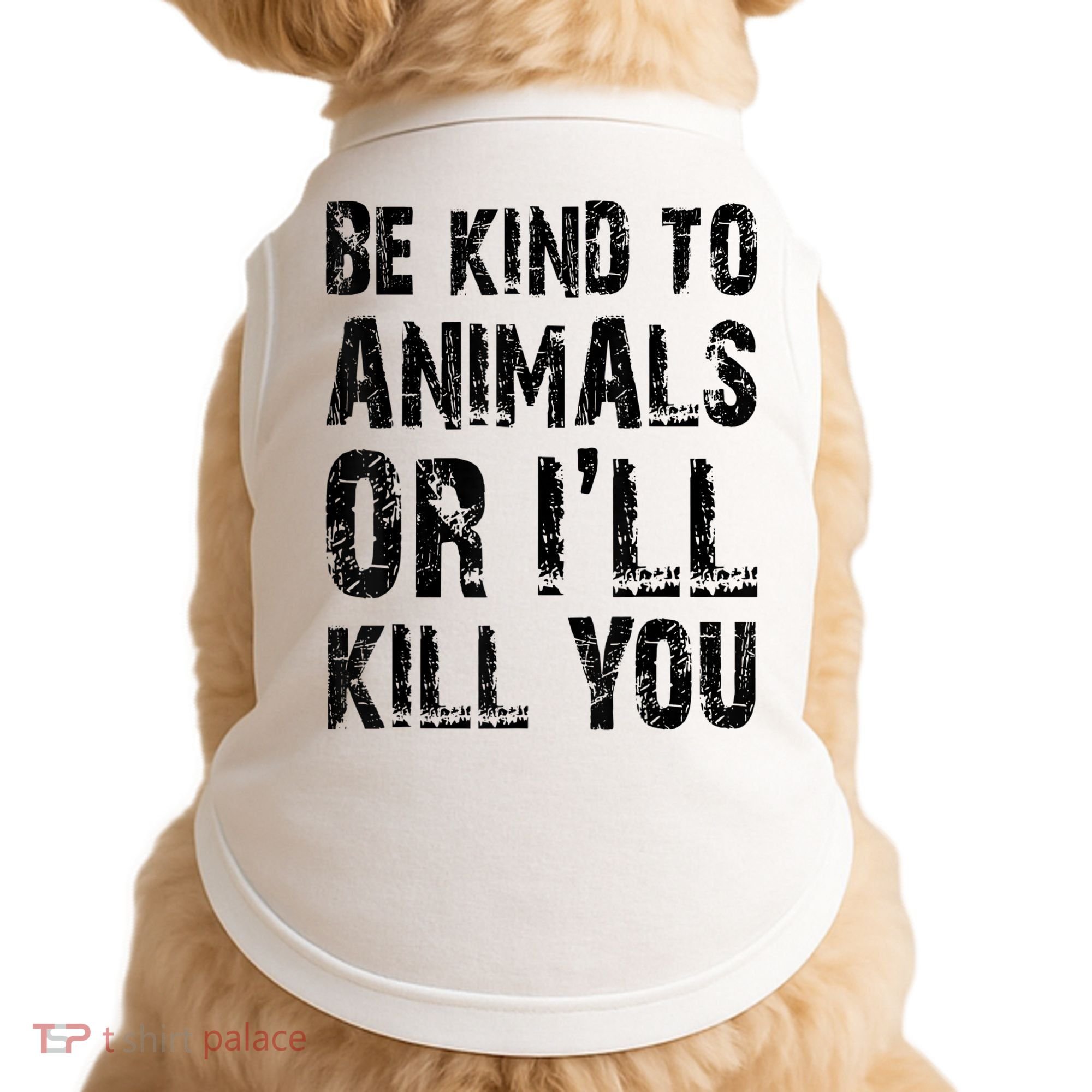 Be Kind To Animals Or I'll Kill You Animal Rights Lover Doggie Tank