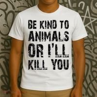 Be Kind To Animals Or I'll Kill You Animal Rights Lover T-Shirt thumb 3