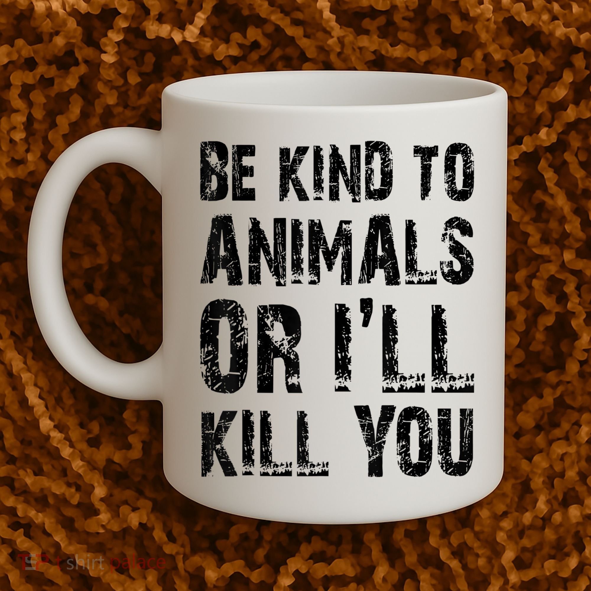 Be Kind To Animals Or I'll Kill You Animal Rights Lover Coffee Mug