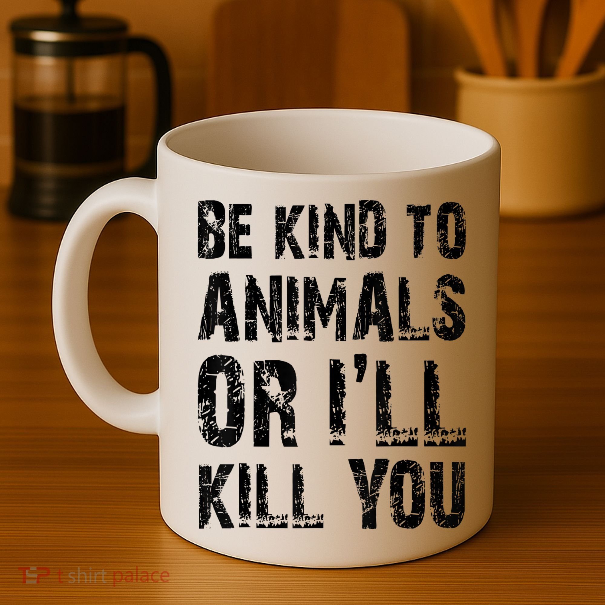 Be Kind To Animals Or I'll Kill You Animal Rights Lover Coffee Mug