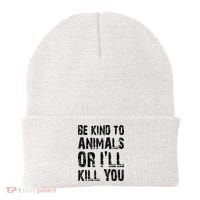 Be Kind To Animals Or I'll Kill You Animal Rights Lover Beanie thumb 0