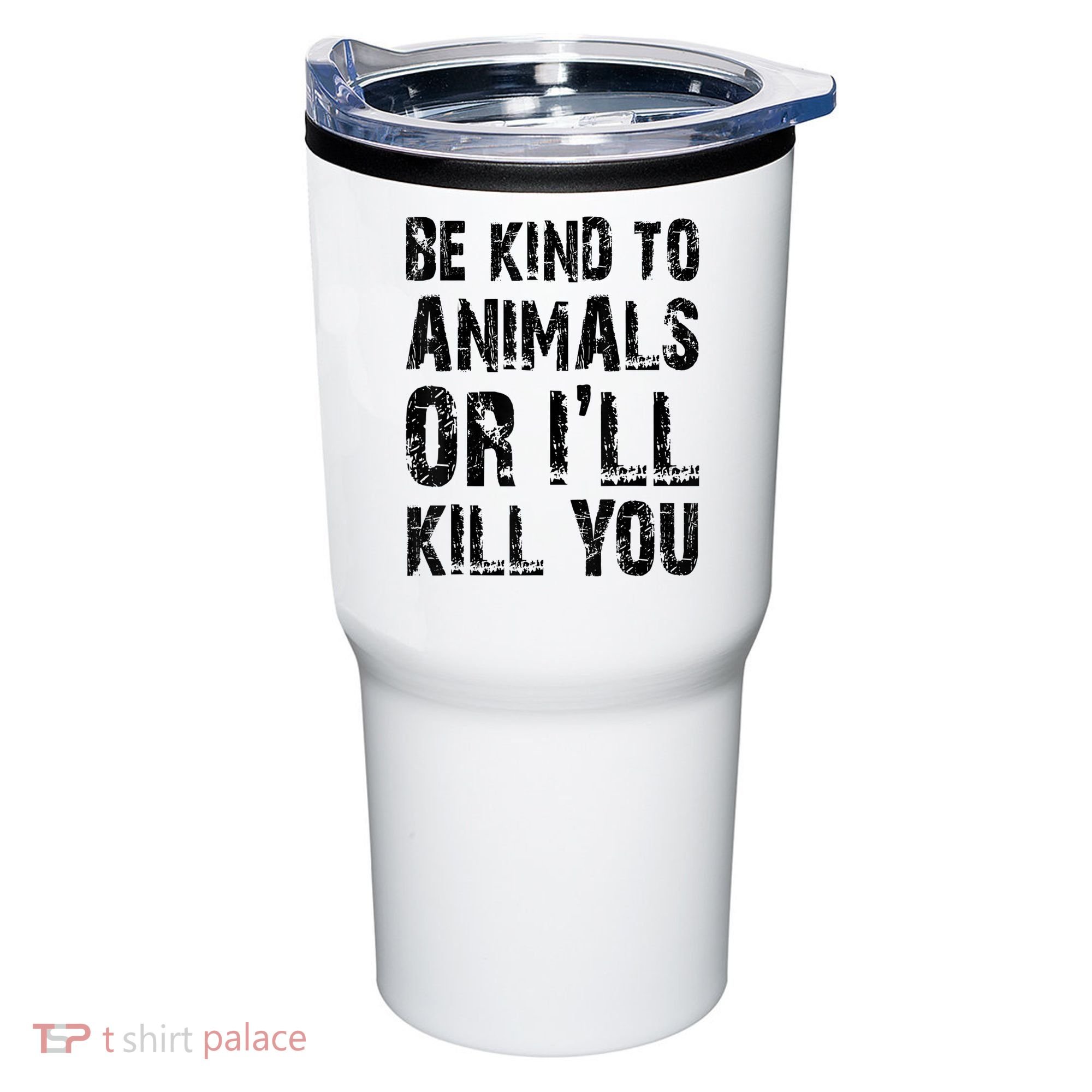 Be Kind To Animals Or I'll Kill You Animal Rights Lover Tumbler