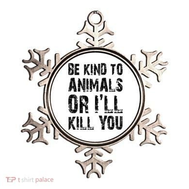 Be Kind To Animals Or I'll Kill You Animal Rights Lover Ornament