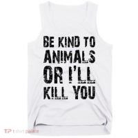 Be Kind To Animals Or I'll Kill You Animal Rights Lover Tank Top thumb 0