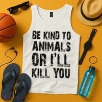 Be Kind To Animals Or I'll Kill You Animal Rights Lover Tank Top thumb 4