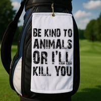Be Kind To Animals Or I'll Kill You Animal Rights Lover Golf Towel thumb 2
