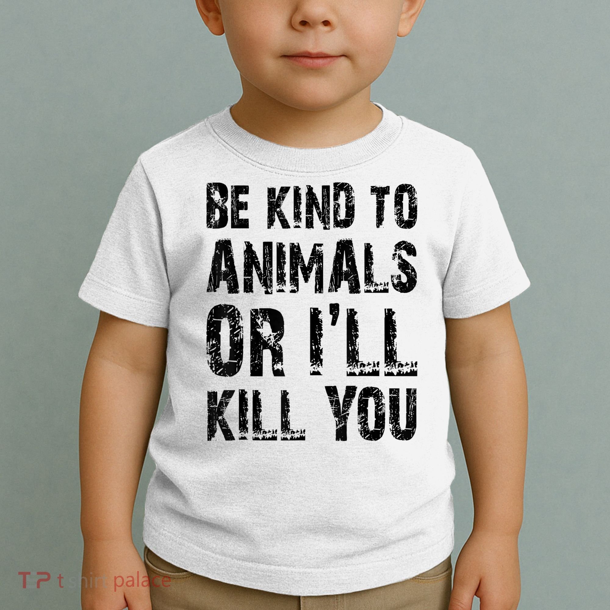 Be Kind To Animals Or I'll Kill You Animal Rights Lover Toddler T-Shirt