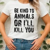 Be Kind To Animals Or I'll Kill You Animal Rights Lover Women's T-Shirt thumb 2