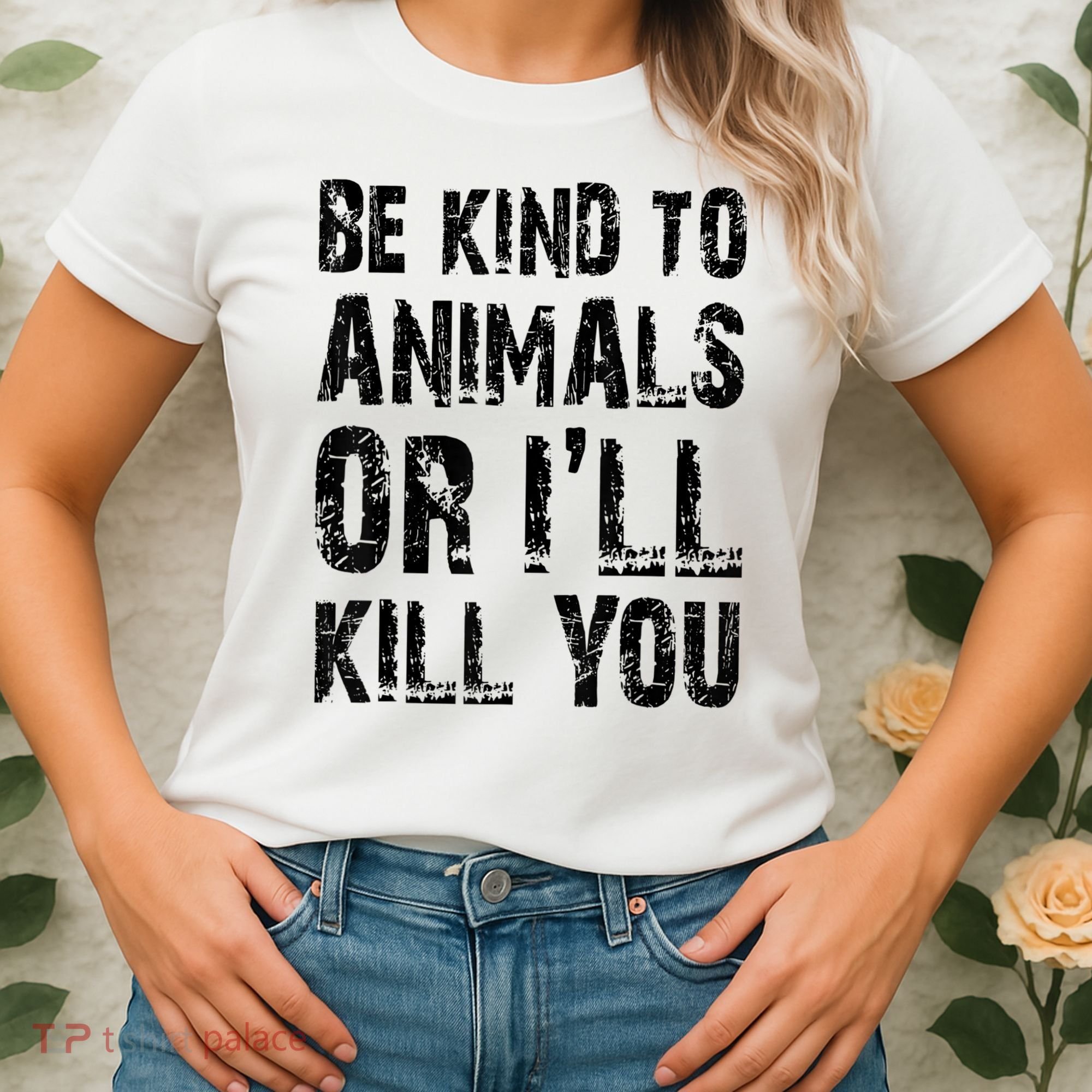 Be Kind To Animals Or I'll Kill You Animal Rights Lover Women's T-Shirt