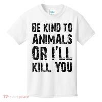 Be Kind To Animals Or I'll Kill You Animal Rights Lover Kids T-Shirt thumb 0