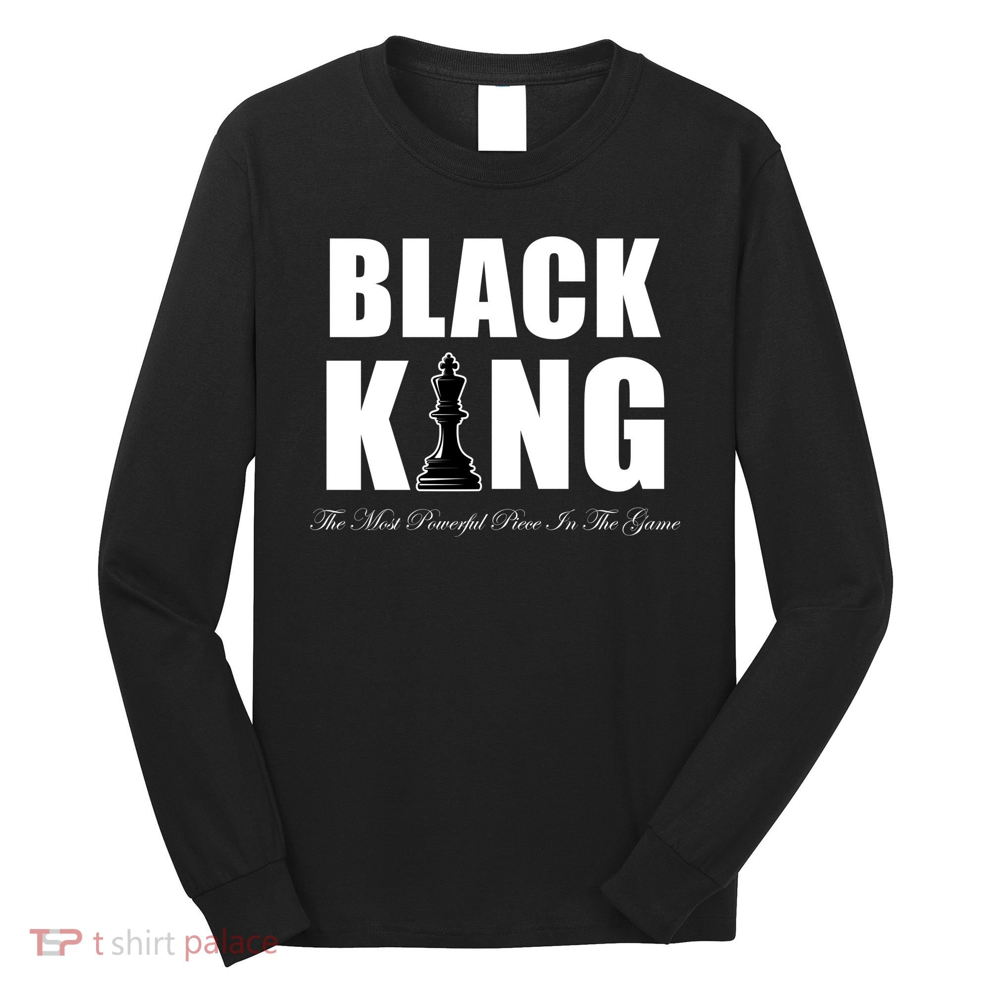 Black King The Most Powerful Piece In The Game African Pride Long Sleeve Shirt