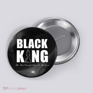 Black King The Most Powerful Piece In The Game African Pride Button