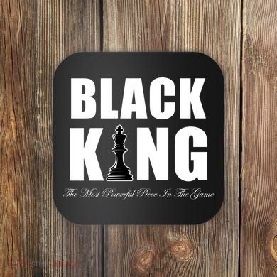 Black King The Most Powerful Piece In The Game African Pride Coaster