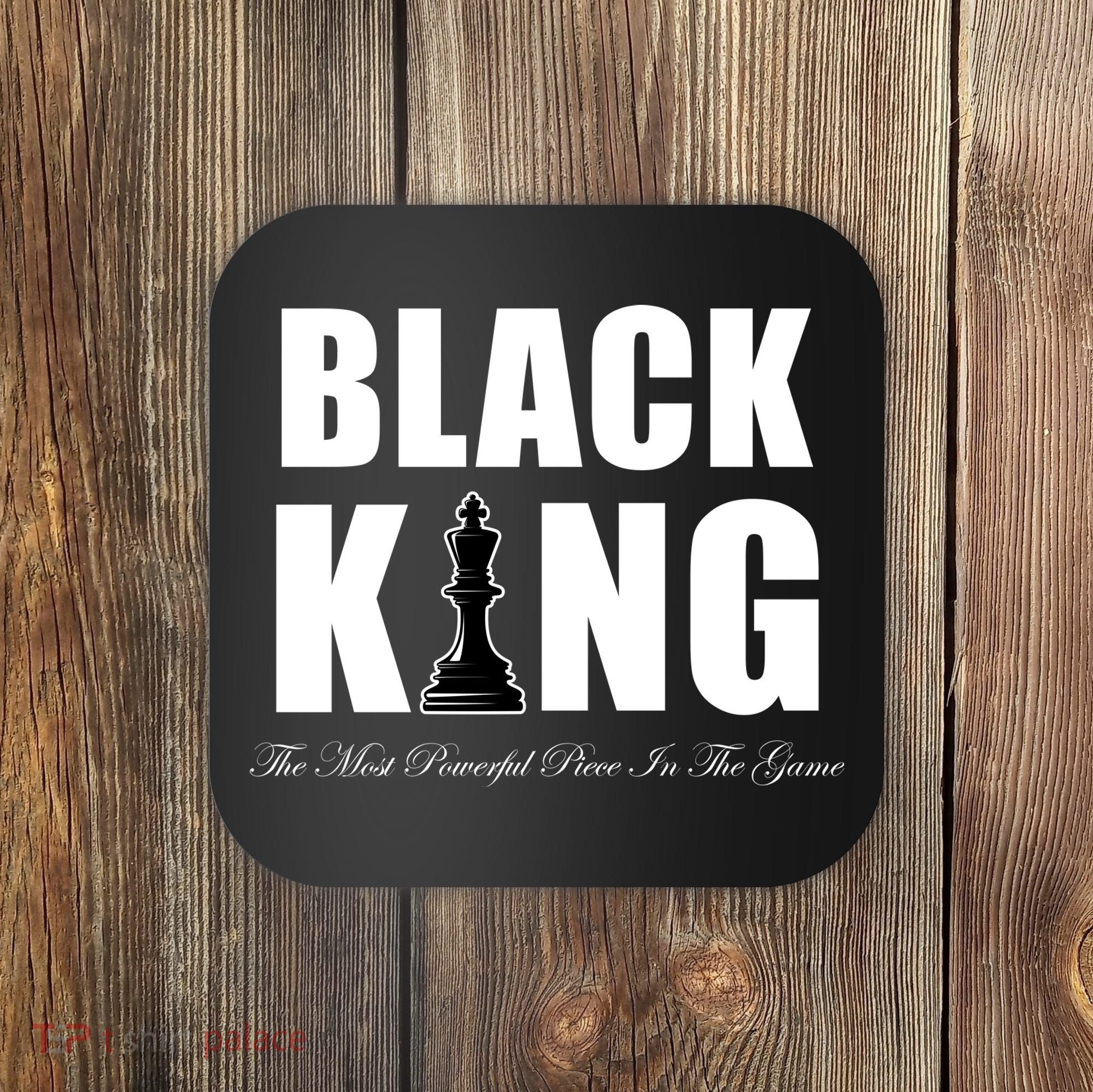 Black King The Most Powerful Piece In The Game African Pride Coaster