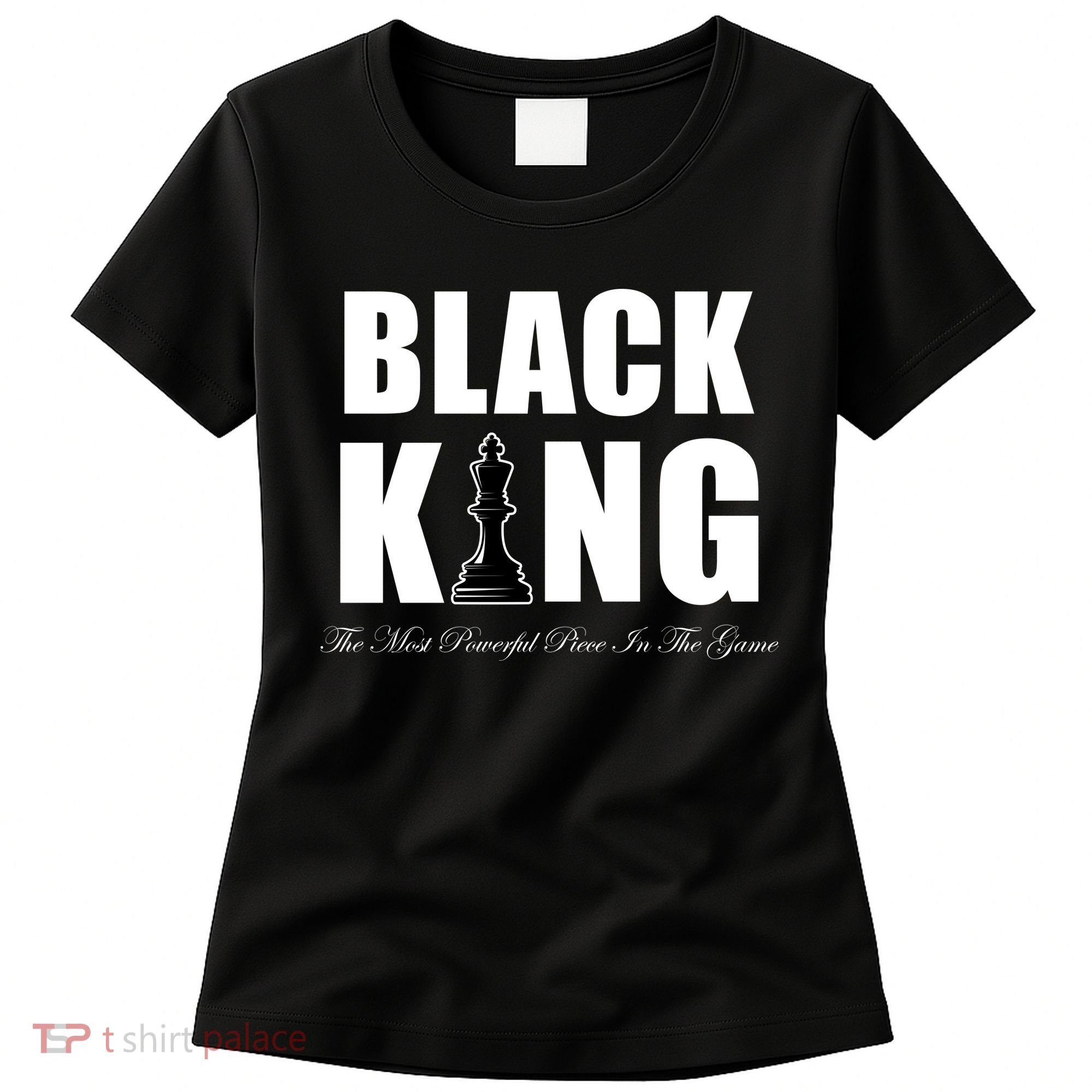 Black King The Most Powerful Piece In The Game African Pride Women's T-Shirt