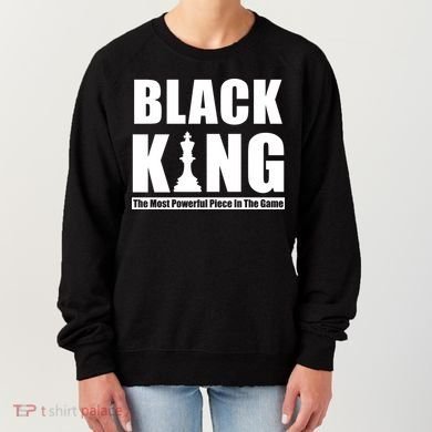 Black King The Most Powerful Piece In The Game Women's Sweatshirt
