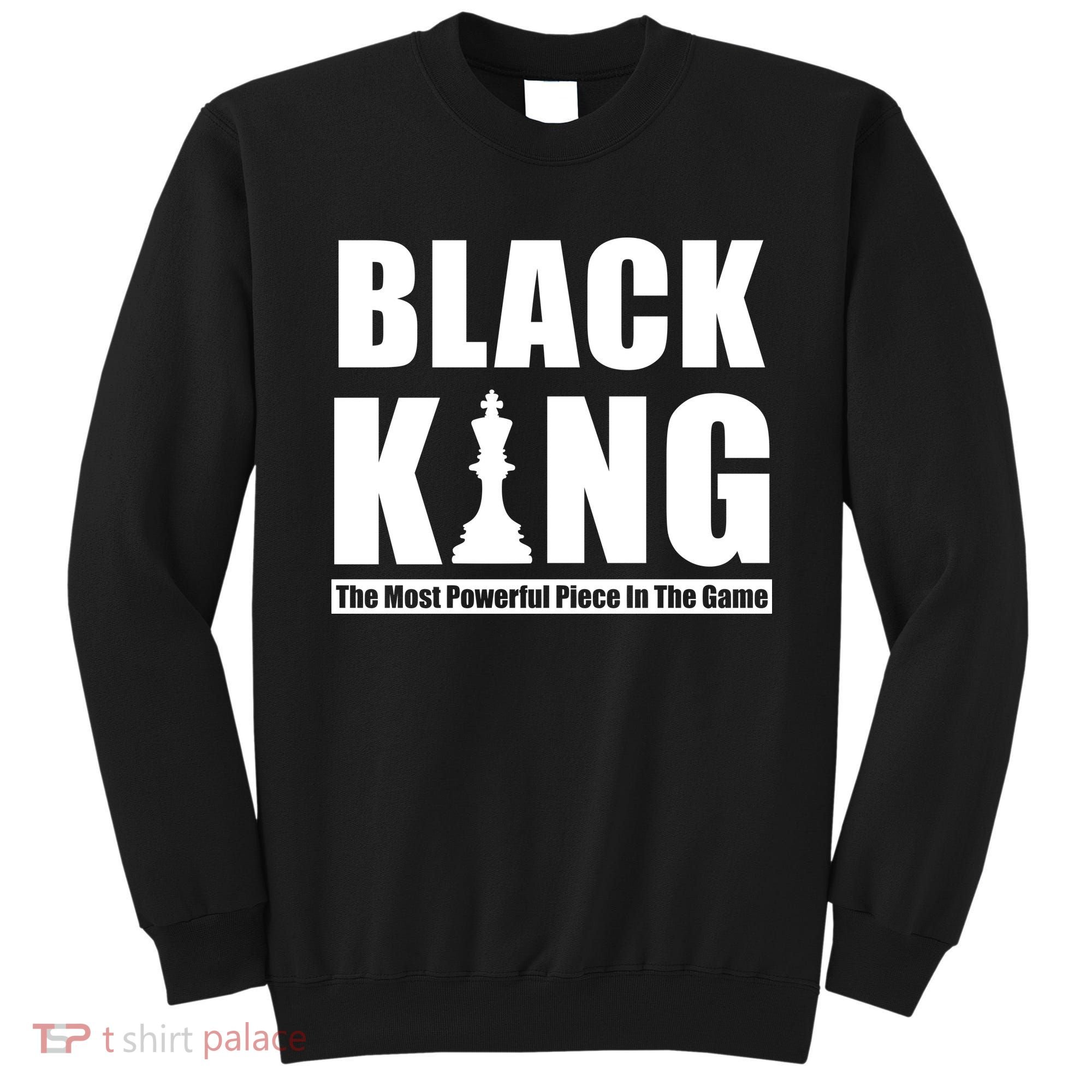 Black King The Most Powerful Piece In The Game Sweatshirt