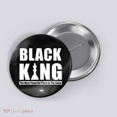 Black King The Most Powerful Piece In The Game Button