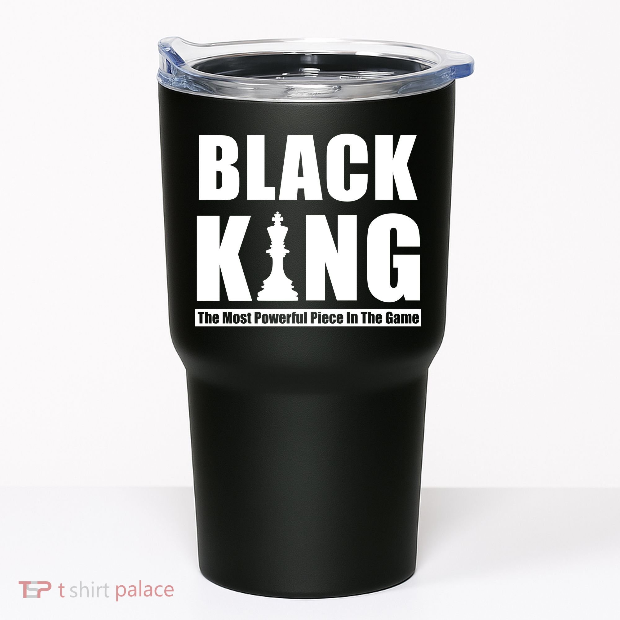 Black King The Most Powerful Piece In The Game Tumbler