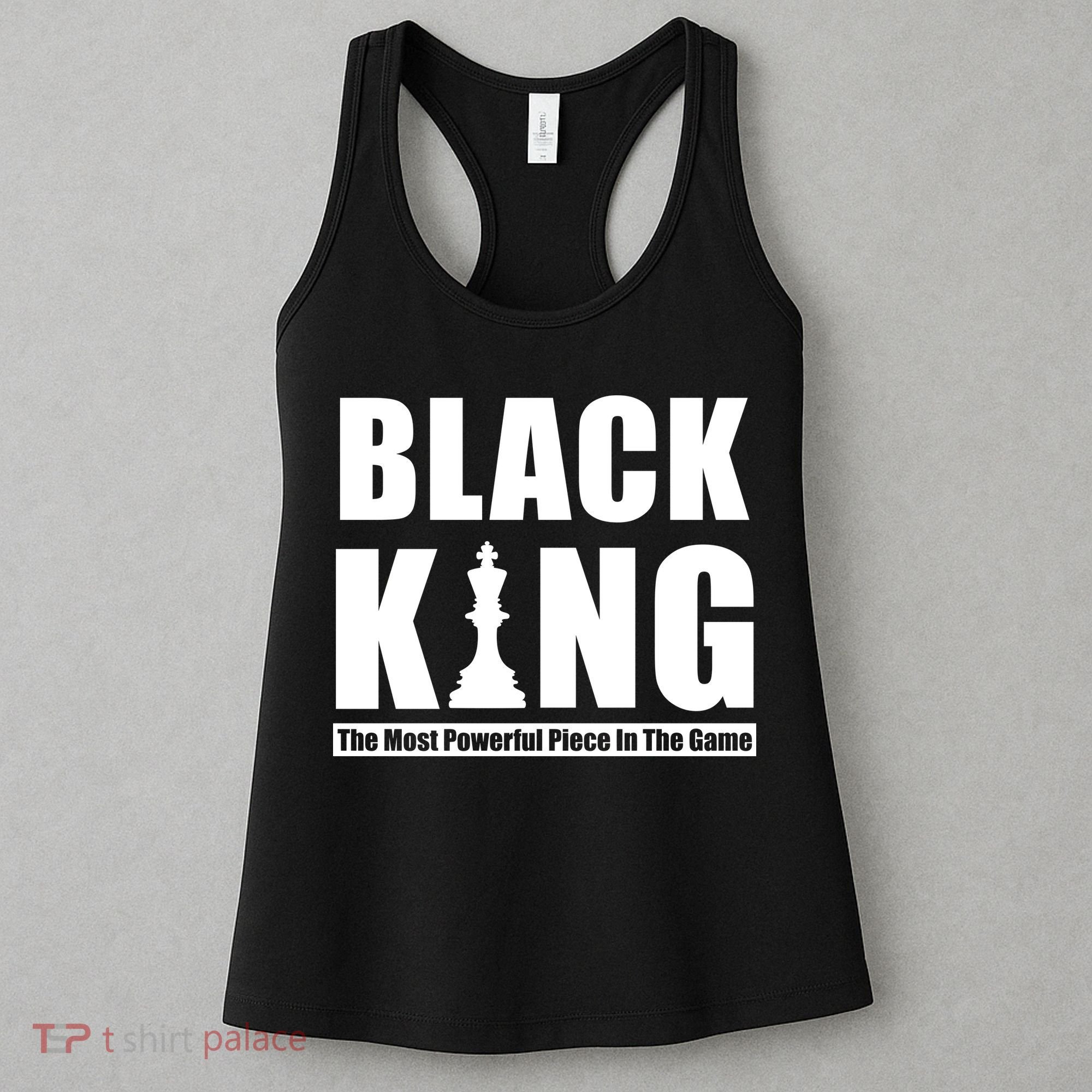 Black King The Most Powerful Piece In The Game Women's Tank Top