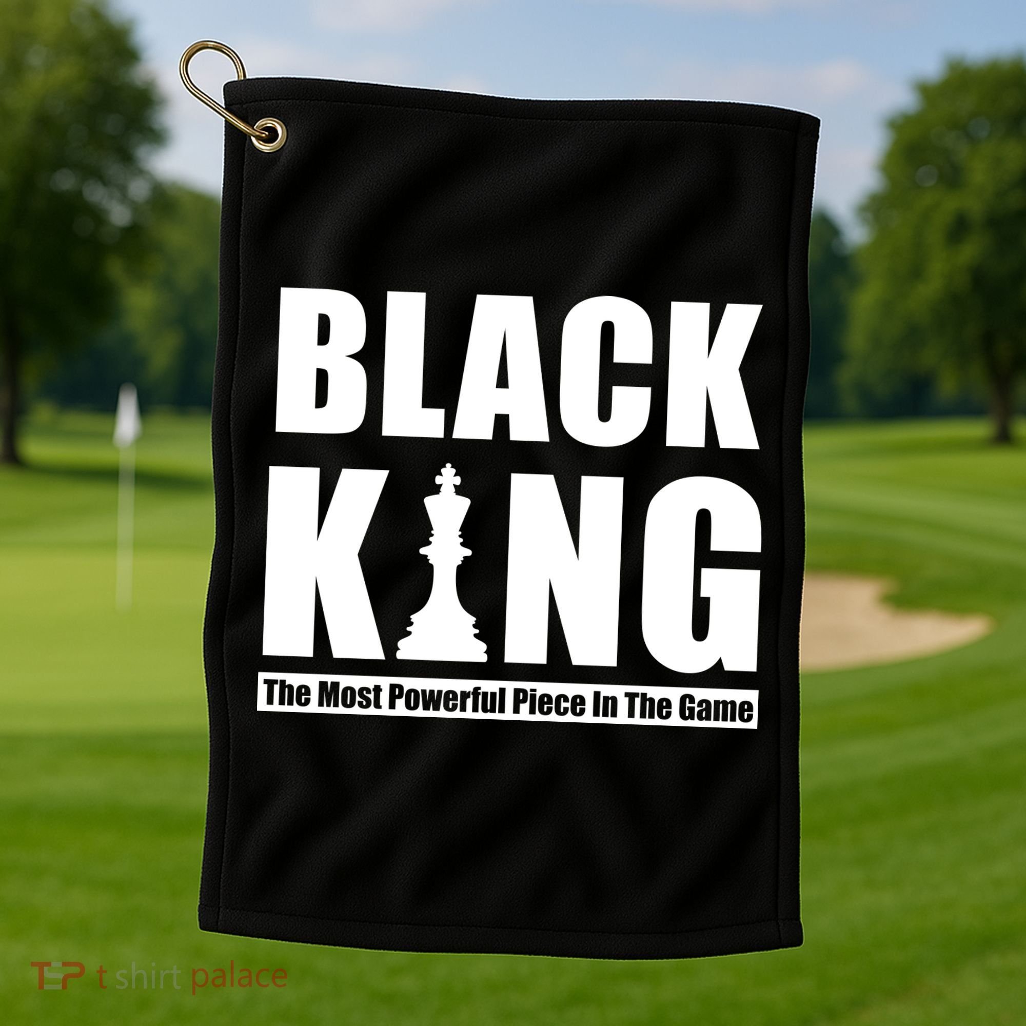 Black King The Most Powerful Piece In The Game Golf Towel