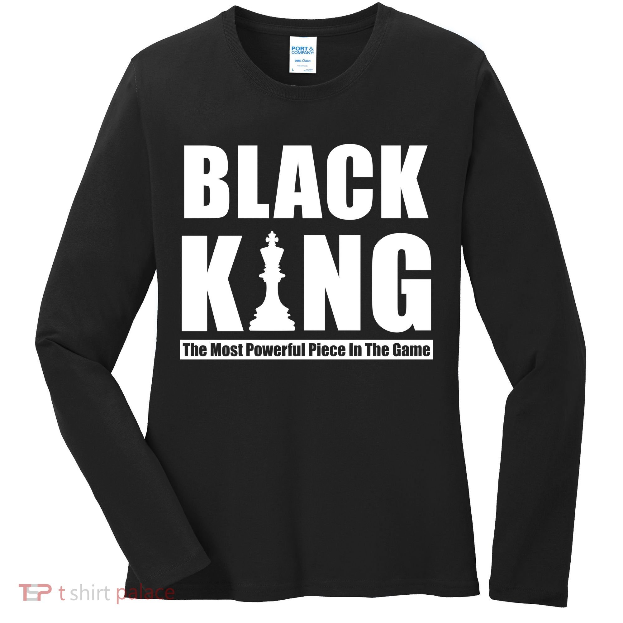 Black King The Most Powerful Piece In The Game Women's Long Sleeve Shirt