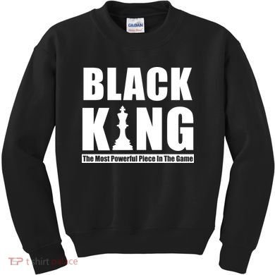 Black King The Most Powerful Piece In The Game Kids Sweatshirt