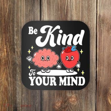 Be Kind To Your Mind Mental Health Awareness Coaster