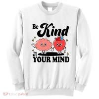 Be Kind To Your Mind Mental Health Awareness Sweatshirt thumb 0