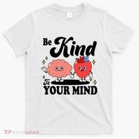 Be Kind To Your Mind Mental Health Awareness T-Shirt thumb 0