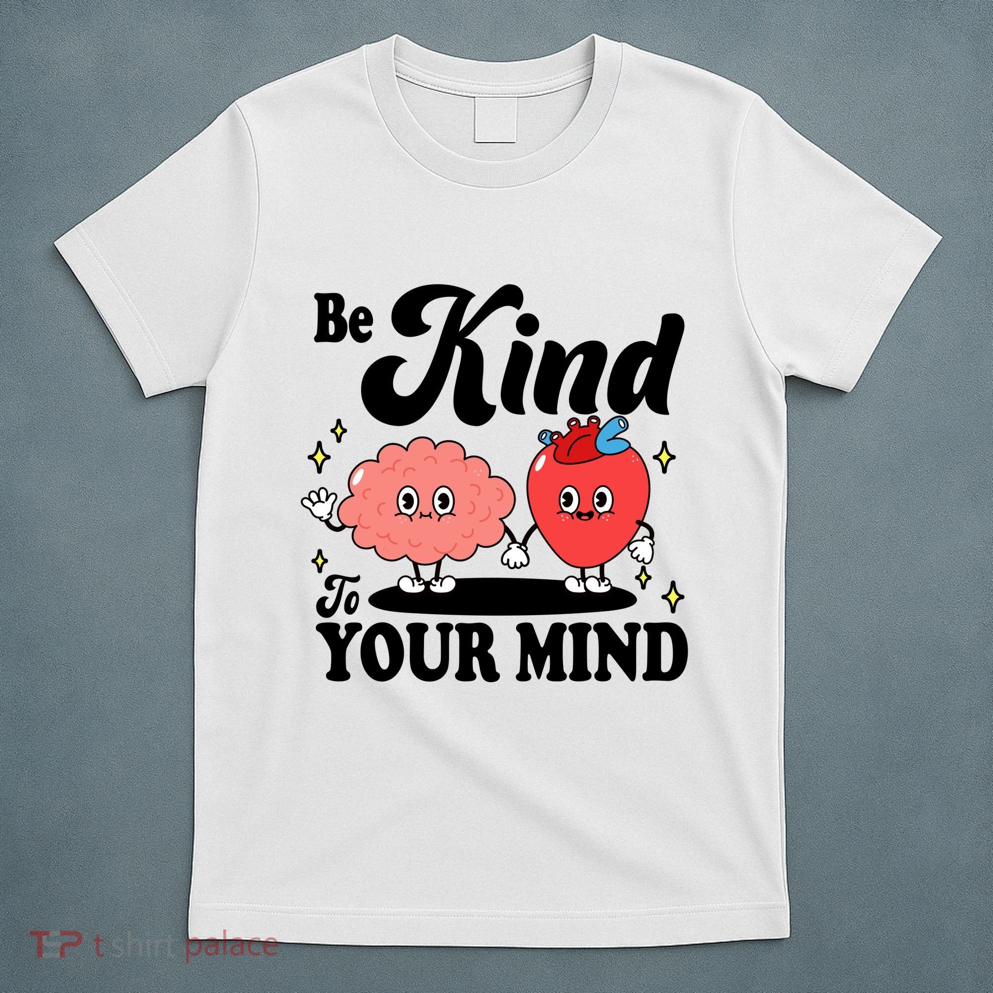 Be Kind To Your Mind Mental Health Awareness T-Shirt
