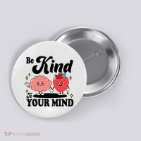 Be Kind To Your Mind Mental Health Awareness Button thumb 0