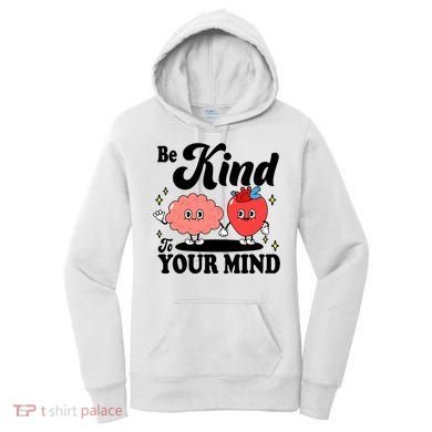 Be Kind To Your Mind Mental Health Awareness Women's Hoodie