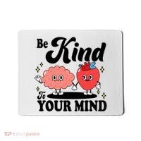 Be Kind To Your Mind Mental Health Awareness Mousepad thumb 0