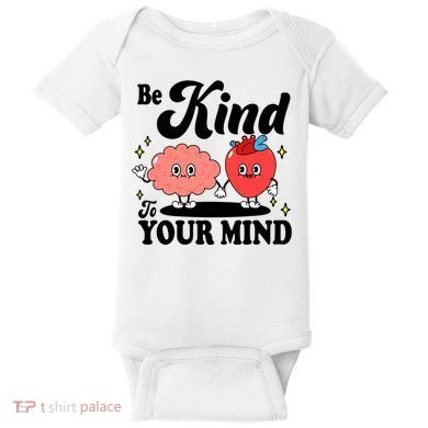 Be Kind To Your Mind Mental Health Awareness Baby Bodysuit