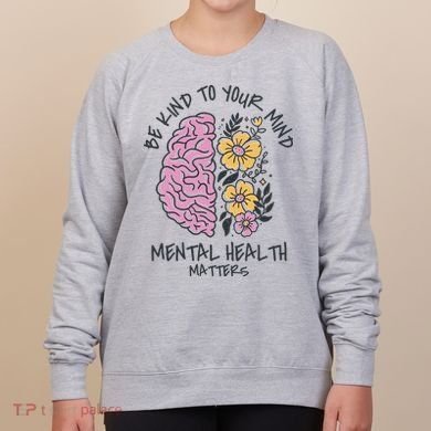 Be Kind To Your Mind Mental Health Matters Women's Sweatshirt