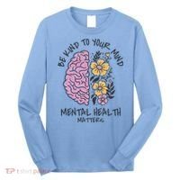 Be Kind To Your Mind Mental Health Matters Long Sleeve Shirt thumb 0