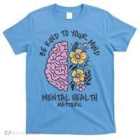 Be Kind To Your Mind Mental Health Matters T-Shirt thumb 0