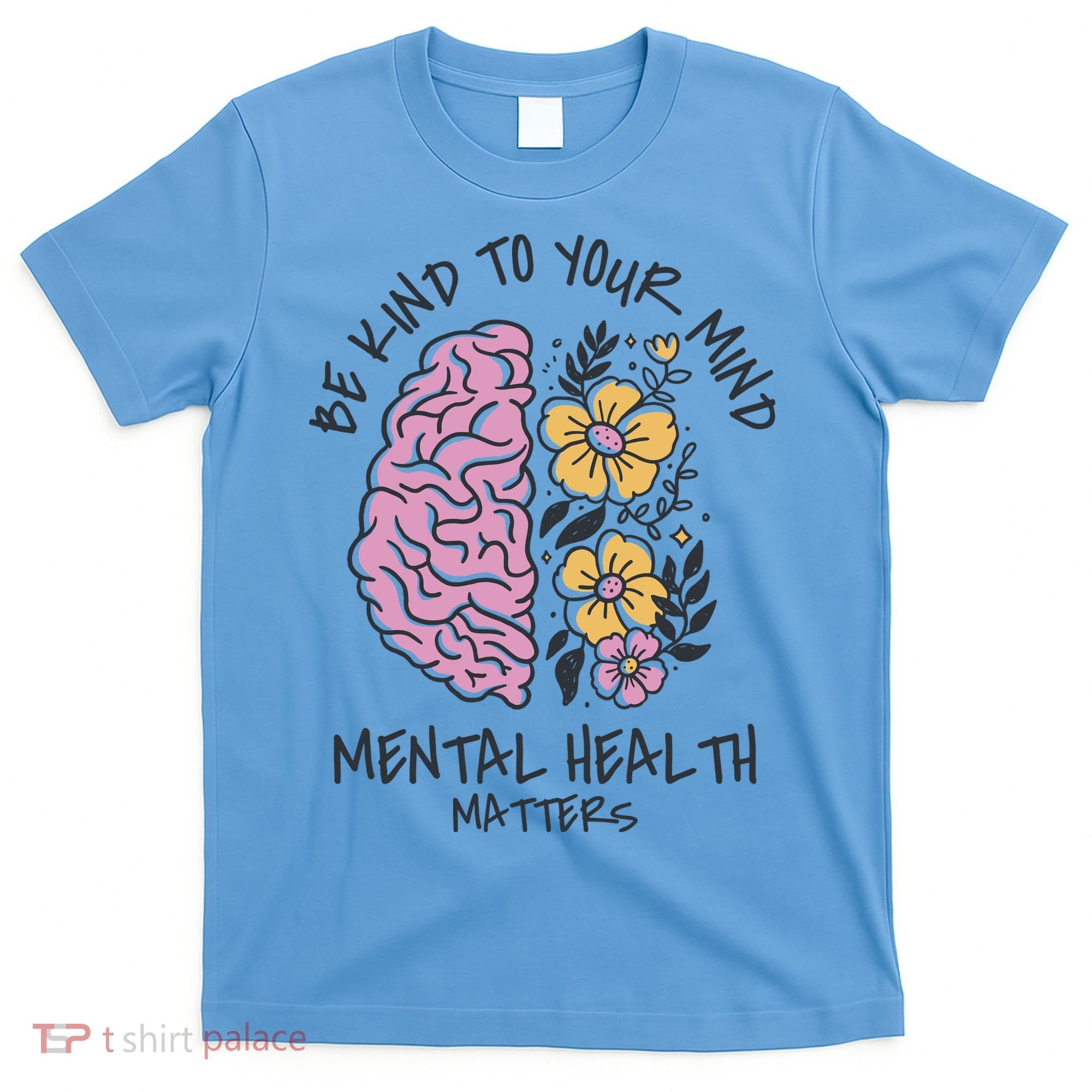 Be Kind To Your Mind Mental Health Matters T-Shirt