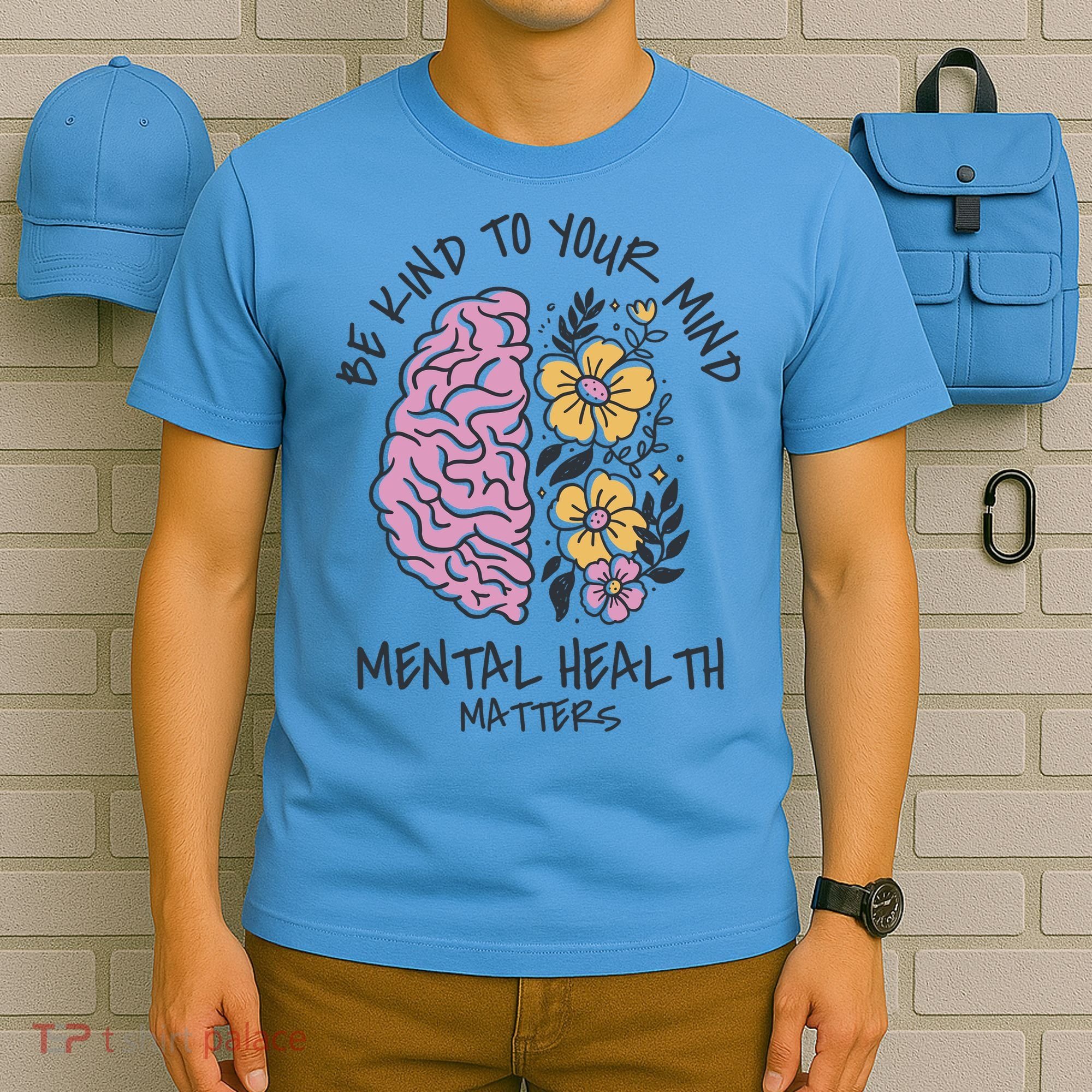 Be Kind To Your Mind Mental Health Matters T-Shirt