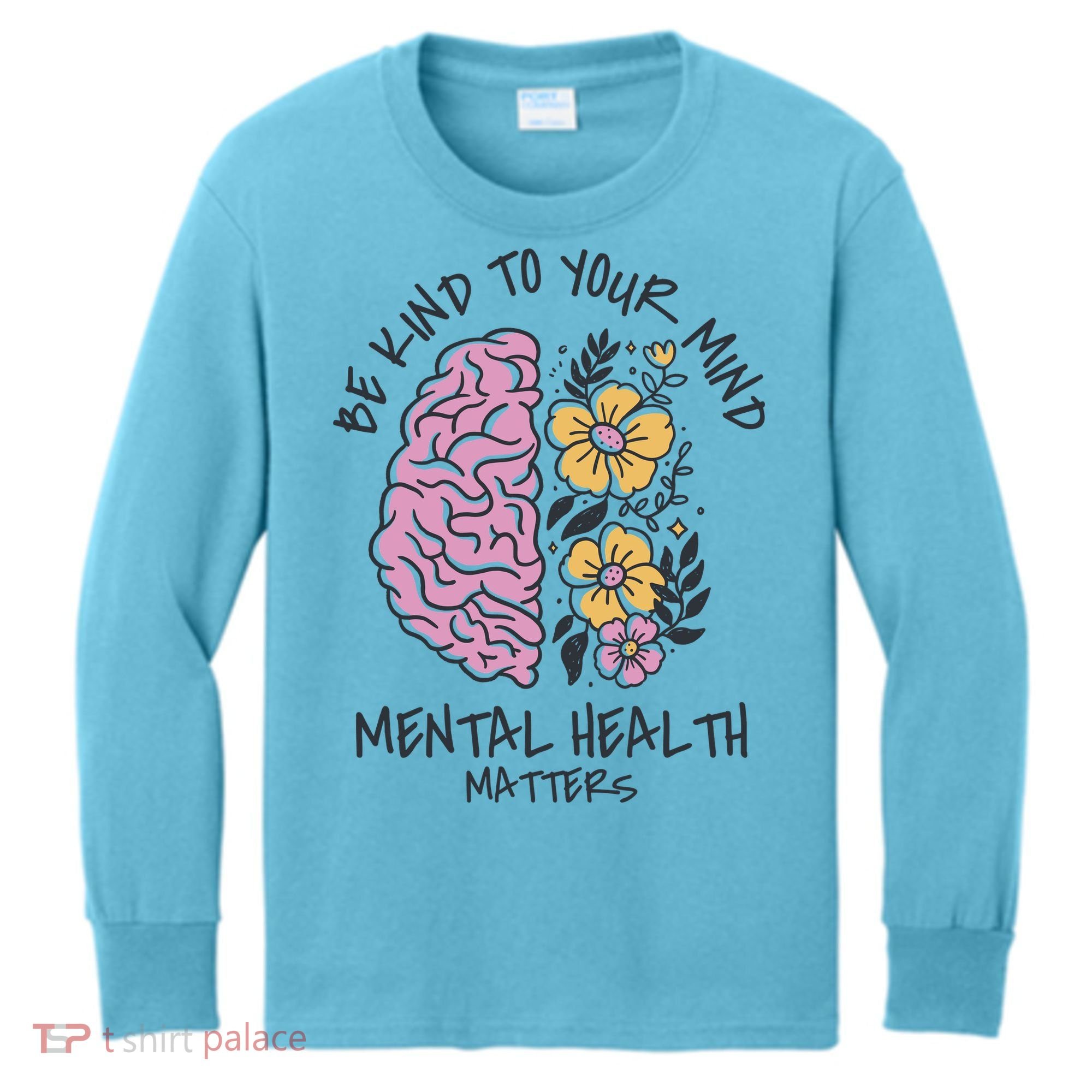 Be Kind To Your Mind Mental Health Matters Kids Long Sleeve Shirt