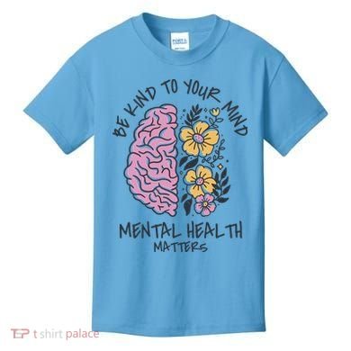 Be Kind To Your Mind Mental Health Matters Kids T-Shirt