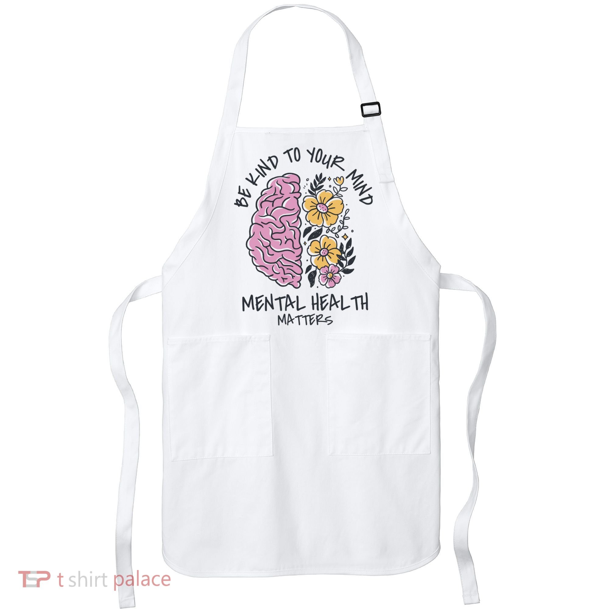 Be Kind To Your Mind Mental Health Matters Apron