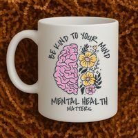 Be Kind To Your Mind Mental Health Matters Coffee Mug thumb 2