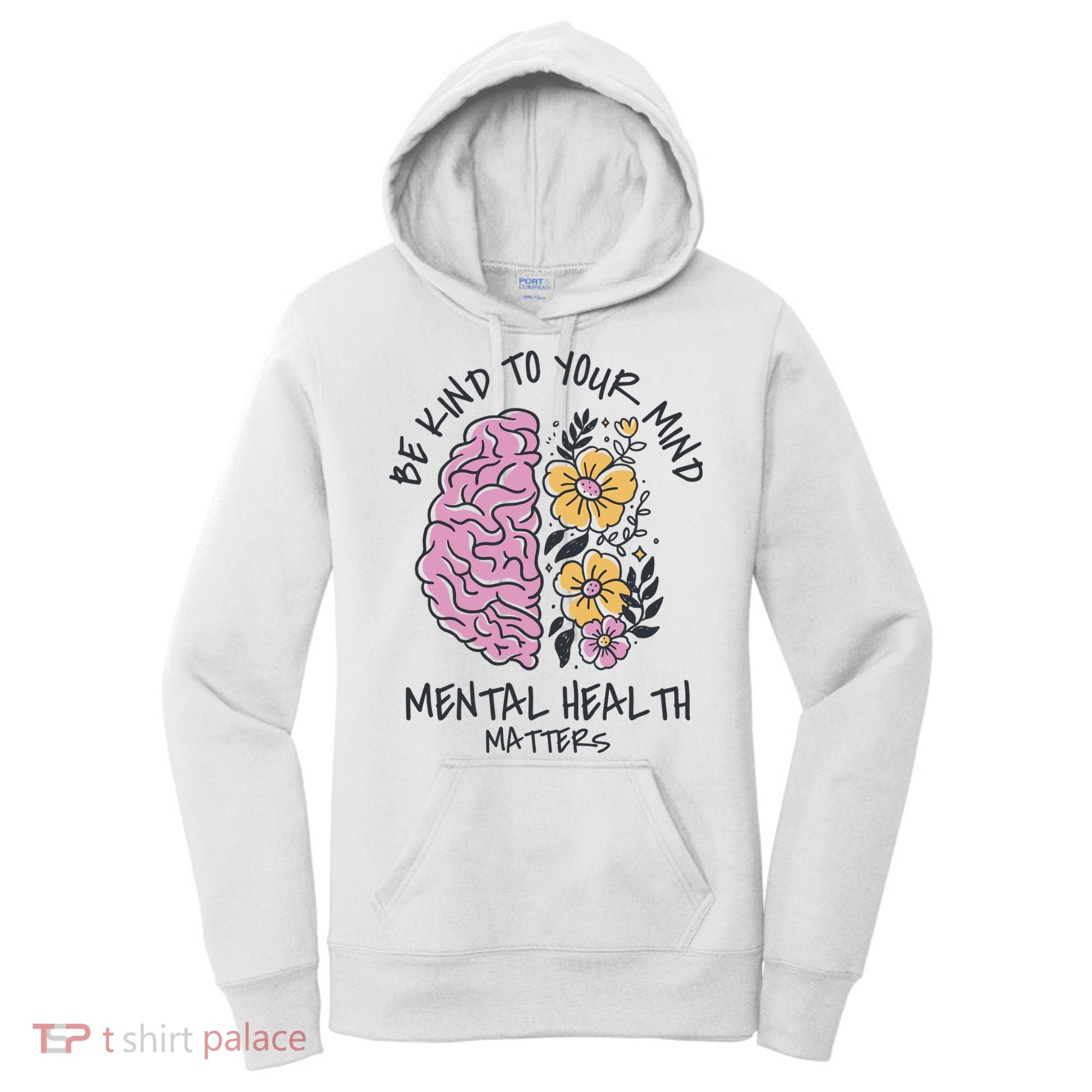 Be Kind To Your Mind Mental Health Matters Women's Hoodie
