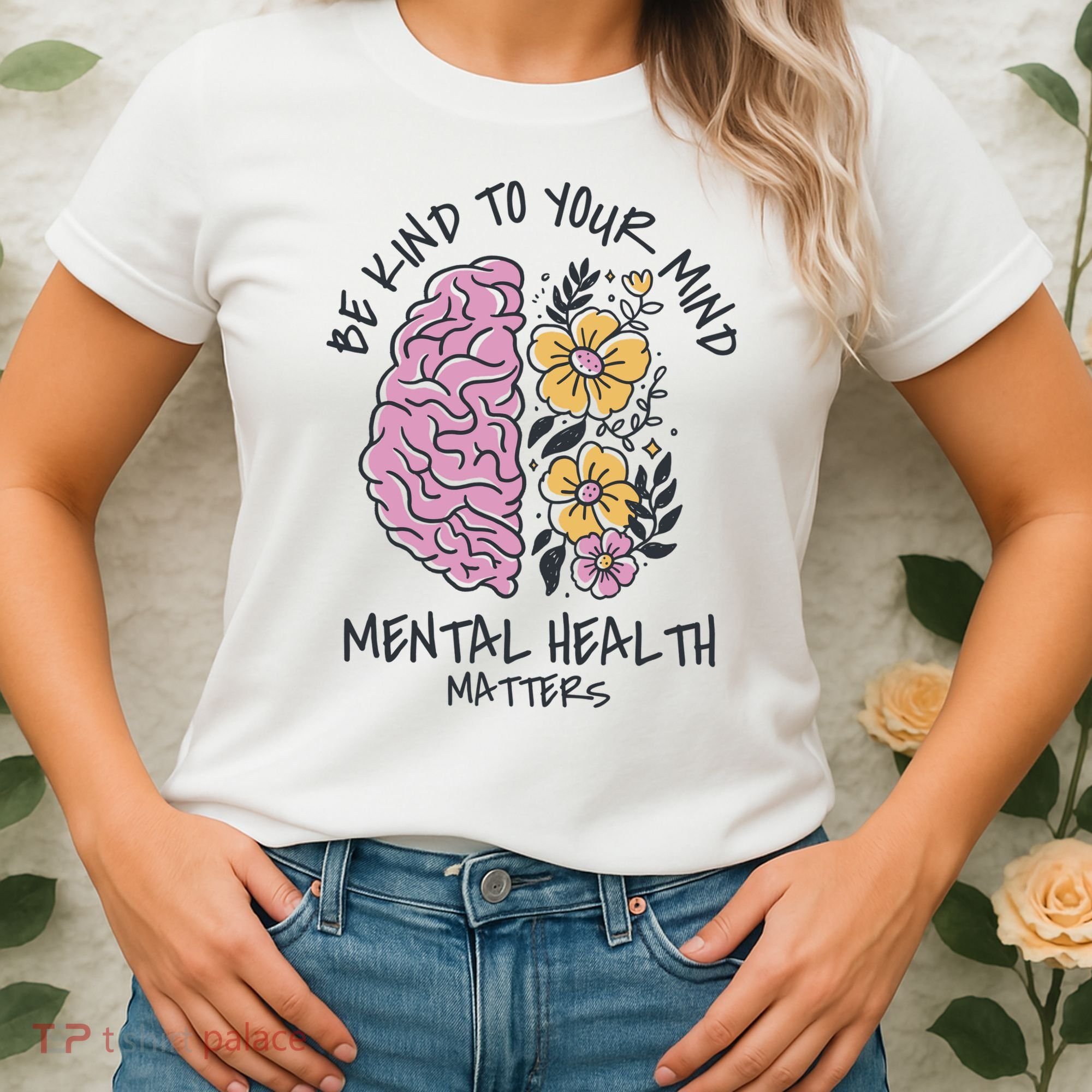 Be Kind To Your Mind Mental Health Matters Women's T-Shirt