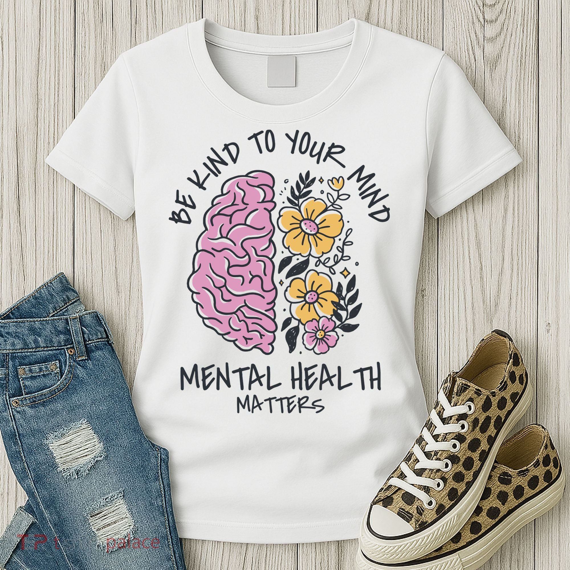 Be Kind To Your Mind Mental Health Matters Women's T-Shirt
