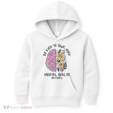 Be Kind To Your Mind Mental Health Matters Kids Hoodie