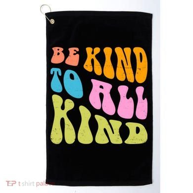Be Kind To All Kind Quote Retro Golf Towel
